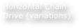 Horizontal Chain Drive (variations)